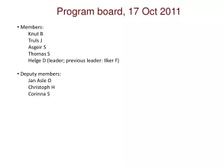 Program board, 17 Oct 2011  Members: Knut B Truls J Asgeir S Thomas S