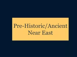 Pre-Historic/Ancient Near East
