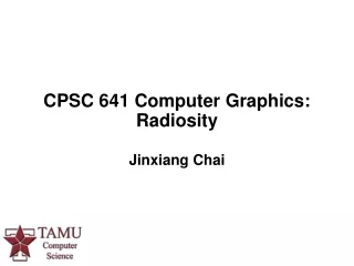 CPSC 641 Computer Graphics:   Radiosity