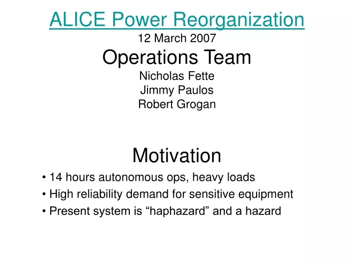 alice power reorganization 12 march 2007 operations team nicholas fette jimmy paulos robert grogan