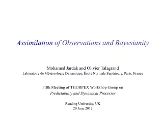 Assimilation  of Observations and Bayesianity Mohamed Jardak and Olivier Talagrand