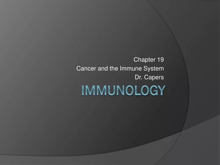 chapter 19 cancer and the immune system dr capers