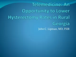 Telemedicine: An Opportunity to Lower Hysterectomy Rates in Rural Georgia