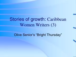 Stories of growth:  Caribbean Women Writers (3)