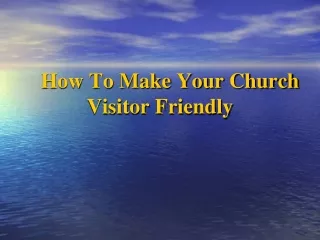 How To Make Your Church  Visitor Friendly