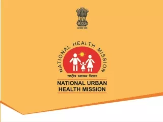 National Urban Health Mission Orientation module for Planners, Implementers and Partners