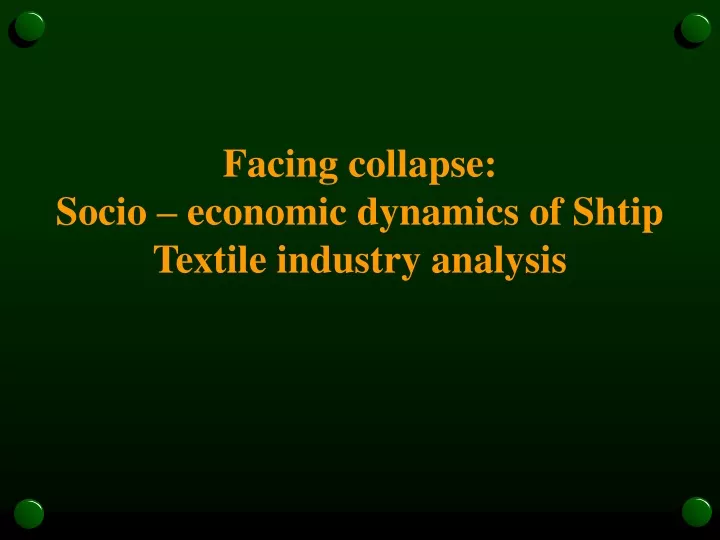 facing collapse socio economic dynamics of shtip textile industry analysis