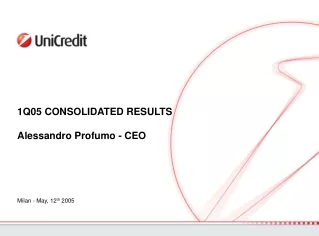 1Q05 CONSOLIDATED RESULTS Alessandro Profumo - CEO