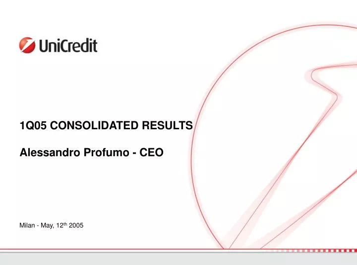 1q05 consolidated results alessandro profumo ceo