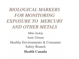 BIOLOGICAL MARKERS FOR MONITORING EXPOSURE TO  MERCURY AND OTHER METALS