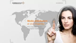 Media distribution  at your fingertips