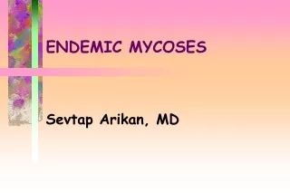 ENDEMIC MYCOSES