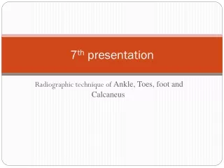 7 th  presentation