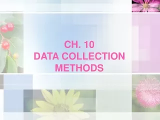 CH. 10 DATA COLLECTION METHODS