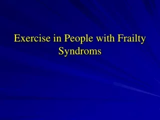 Exercise in People with Frailty Syndroms