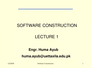 SOFTWARE CONSTRUCTION                       LECTURE 1 Engr. Huma Ayub