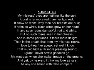 SONNET 130 My mistress' eyes are nothing like the sun; Coral is far more red than her lips' red;
