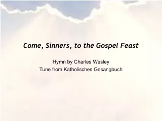 Come, Sinners, to the Gospel Feast