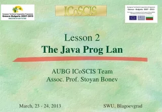 Lesson 2 The Java Prog Lan AUBG ICoSCIS Team Assoc. Prof. Stoyan Bonev