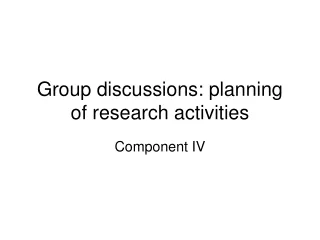 Group discussions: planning of research activities