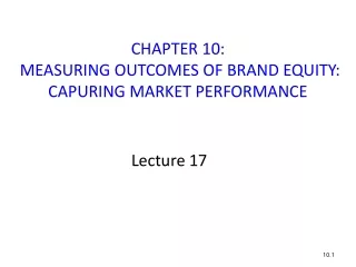 CHAPTER 10:  MEASURING OUTCOMES OF BRAND EQUITY: CAPURING MARKET PERFORMANCE