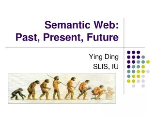 Semantic Web:  Past, Present, Future