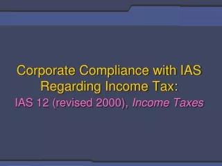 Corporate Compliance with IAS Regarding Income Tax: IAS 12 (revised 2000),  Income Taxes