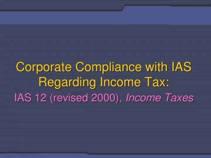 corporate compliance with ias regarding income tax ias 12 revised 2000 income taxes