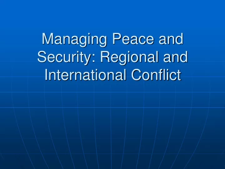 managing peace and security regional and international conflict