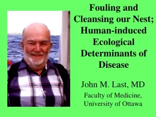 Fouling and Cleansing our Nest; Human-induced Ecological Determinants of Disease