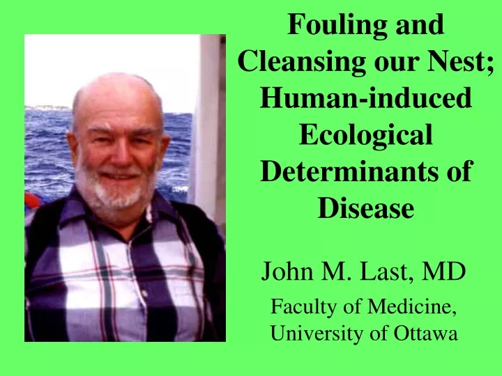 fouling and cleansing our nest human induced ecological determinants of disease