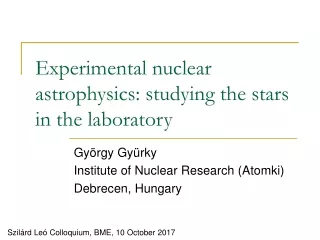 Experimental nuclear astrophysics: studying the stars in the laboratory