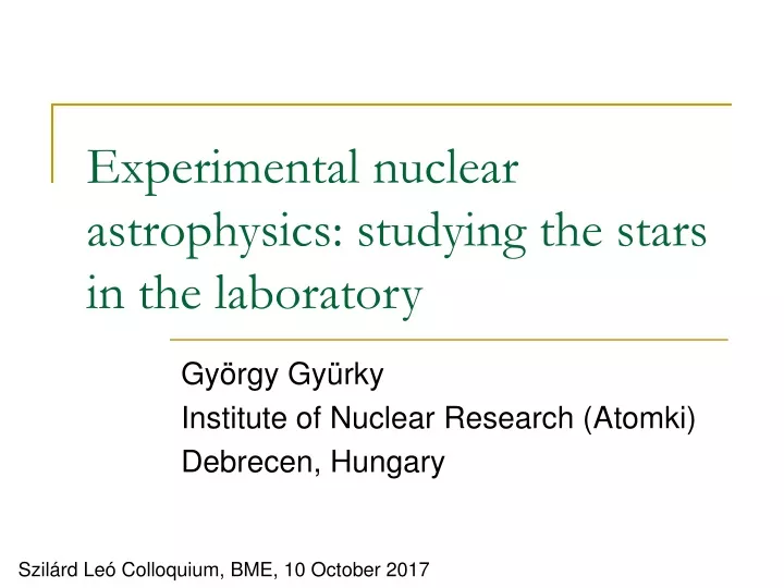 experimental nuclear astrophysics studying the stars in the laboratory