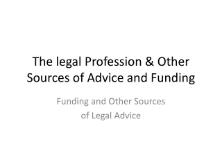 The legal Profession &amp; Other Sources of Advice and Funding