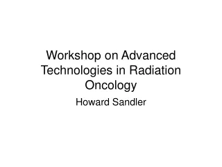 Workshop on Advanced Technologies in Radiation Oncology