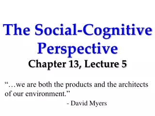 The Social-Cognitive Perspective Chapter 13, Lecture 5