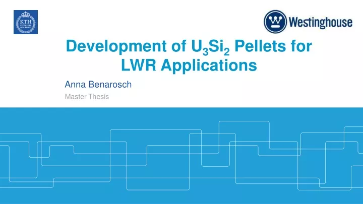 development of u 3 si 2 pellets for lwr applications