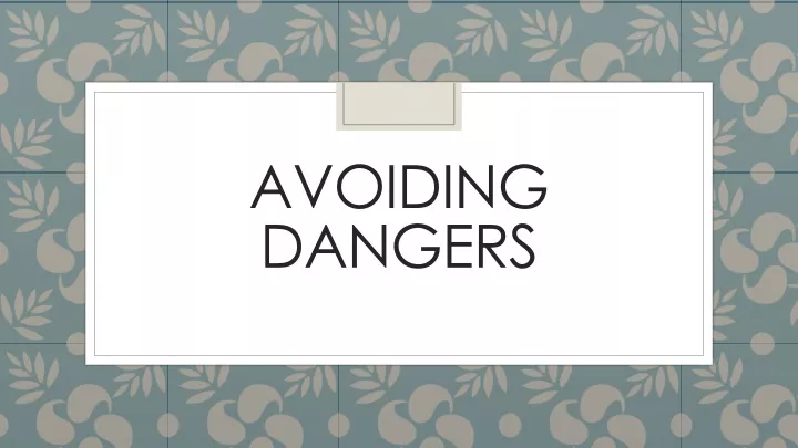 avoiding dangers