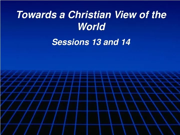 towards a christian view of the world sessions