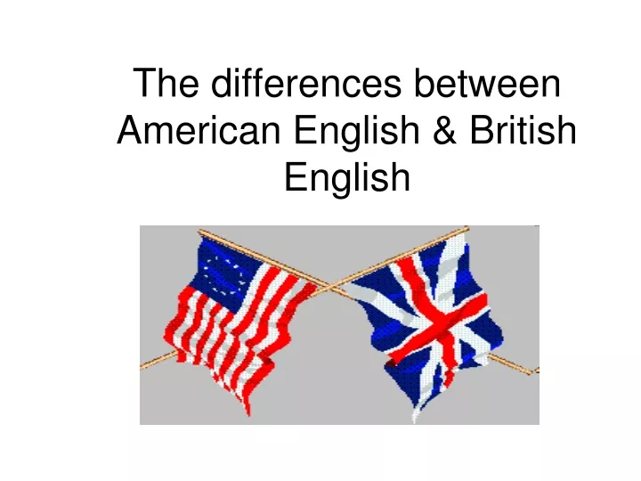 the differences between american english british english