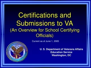 Certifications and Submissions to VA (An Overview for School Certifying Officials)
