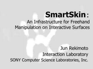 Jun Rekimoto Interaction Laboratory SONY Computer Science Laboratories, Inc.