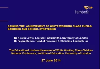 RAISING THE  ACHIEVEMENT OF WHITE WORKING CLASS PUPILS :  BARRIERS AND SCHOOL STRATEGIES