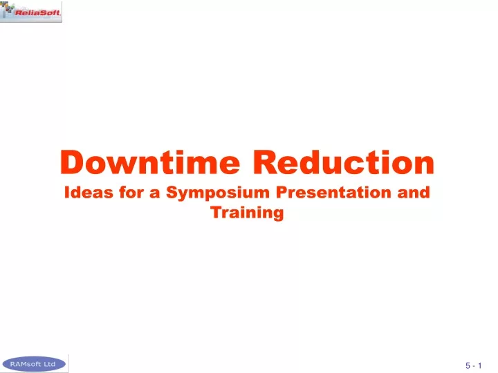 downtime reduction ideas for a symposium presentation and training