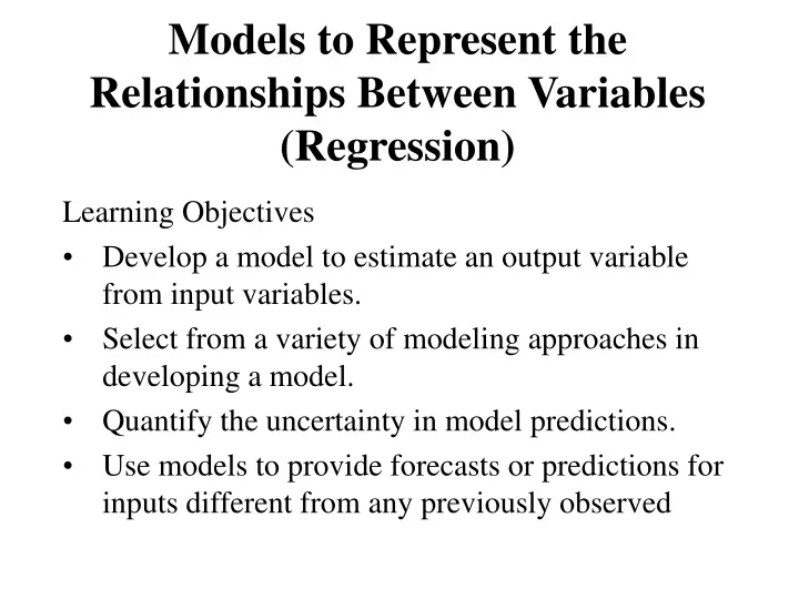 models to represent the relationships between variables regression