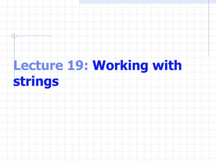 lecture 19 working with strings