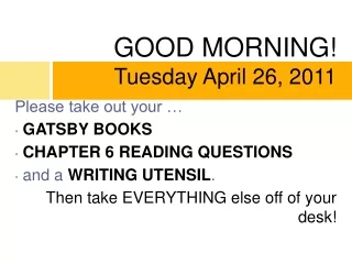 GOOD MORNING!  Tuesday April 26, 2011