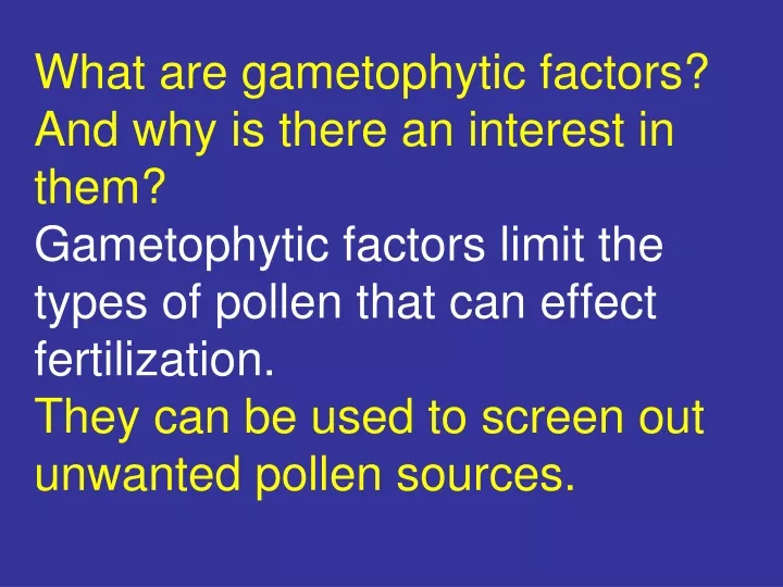 what are gametophytic factors and why is there