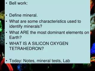 Bell work:  Define mineral.  What are some characteristics used to identify minerals?