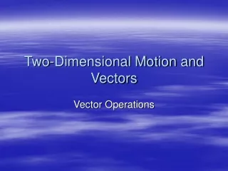 Two-Dimensional Motion and Vectors